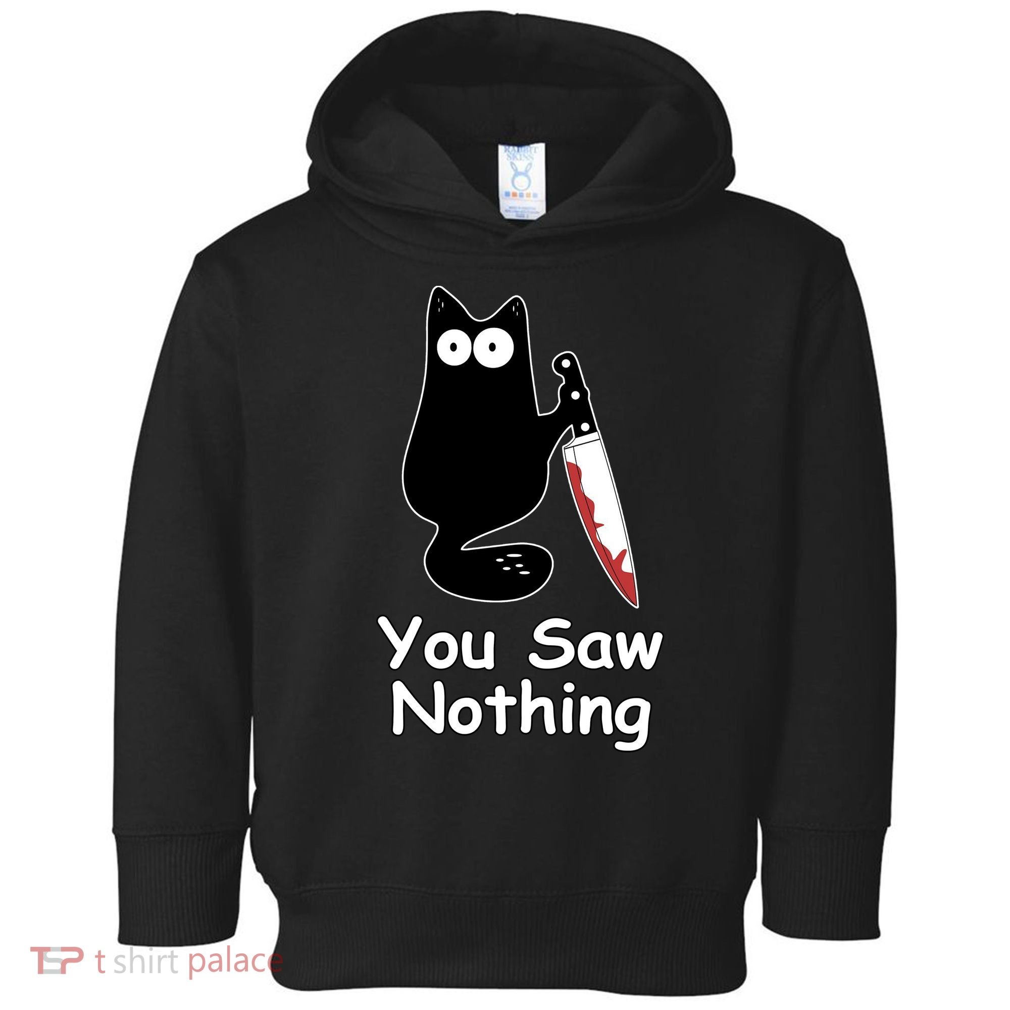 Funny Black Cat Meme You Saw Nothing Toddler Hoodie