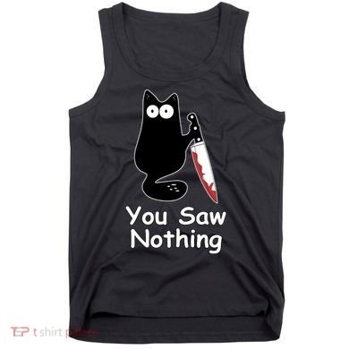 Funny Black Cat Meme You Saw Nothing Tank Top