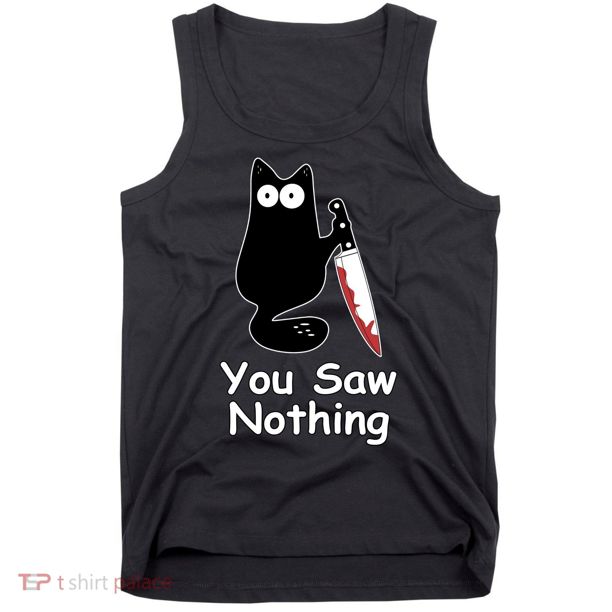 Funny Black Cat Meme You Saw Nothing Tank Top