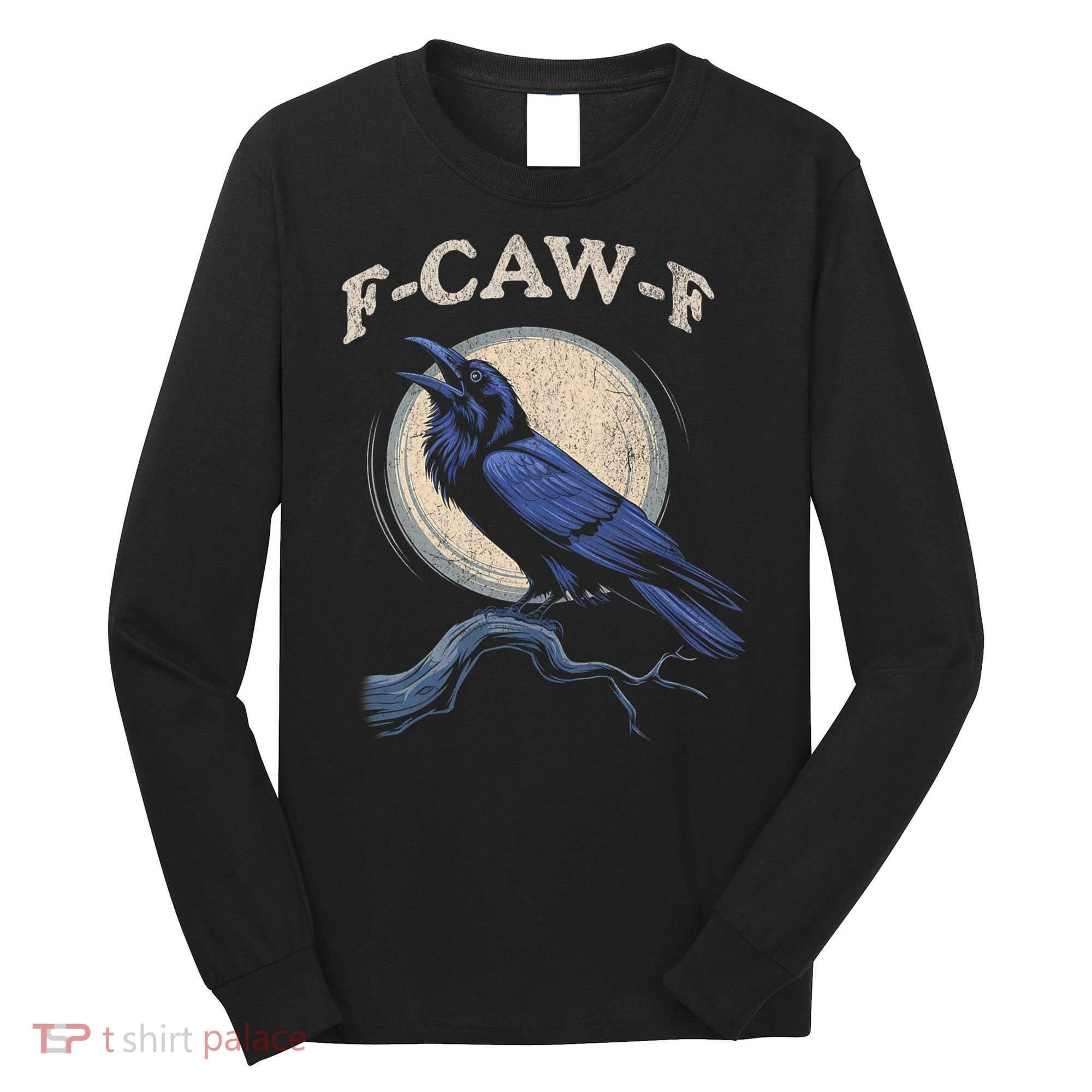 Funny Black Crow F-Caw-F Crow Lover Long Sleeve Shirt
