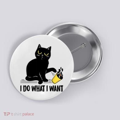 Funny Black Cat I Do What I Want Cat Lover Gifts Button