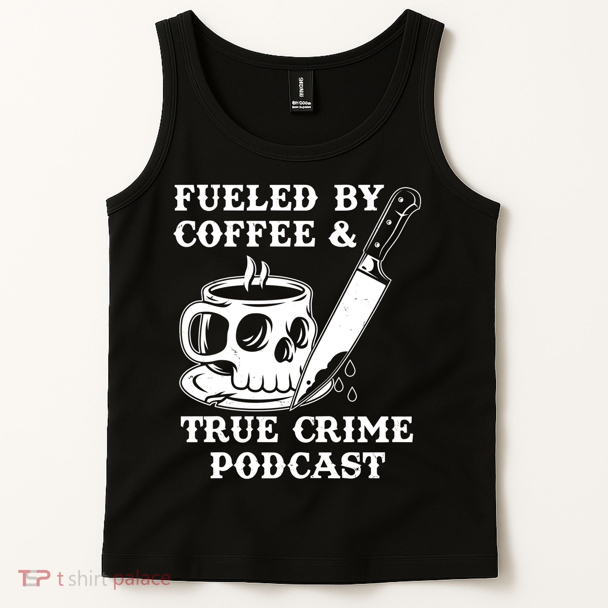 Fueled By Coffee And True Crime Podcast Tank Top