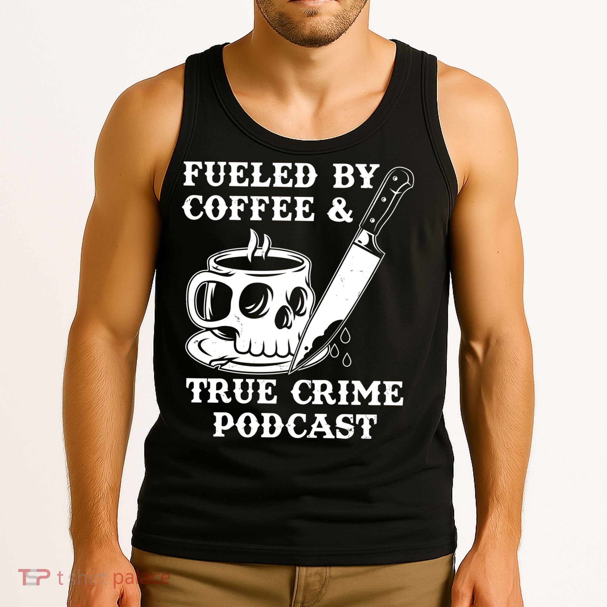 Fueled By Coffee And True Crime Podcast Tank Top