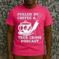 Fueled By Coffee And True Crime Podcast T-Shirt thumb 3
