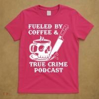 Fueled By Coffee And True Crime Podcast T-Shirt thumb 5