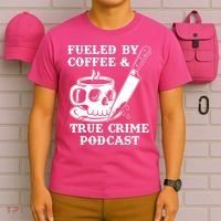 Fueled By Coffee And True Crime Podcast T-Shirt thumb 6