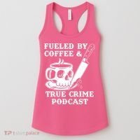 Fueled By Coffee And True Crime Podcast Women's Tank Top thumb 0