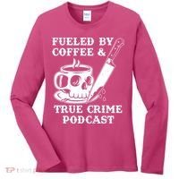 Fueled By Coffee And True Crime Podcast Women's Long Sleeve Shirt thumb 0