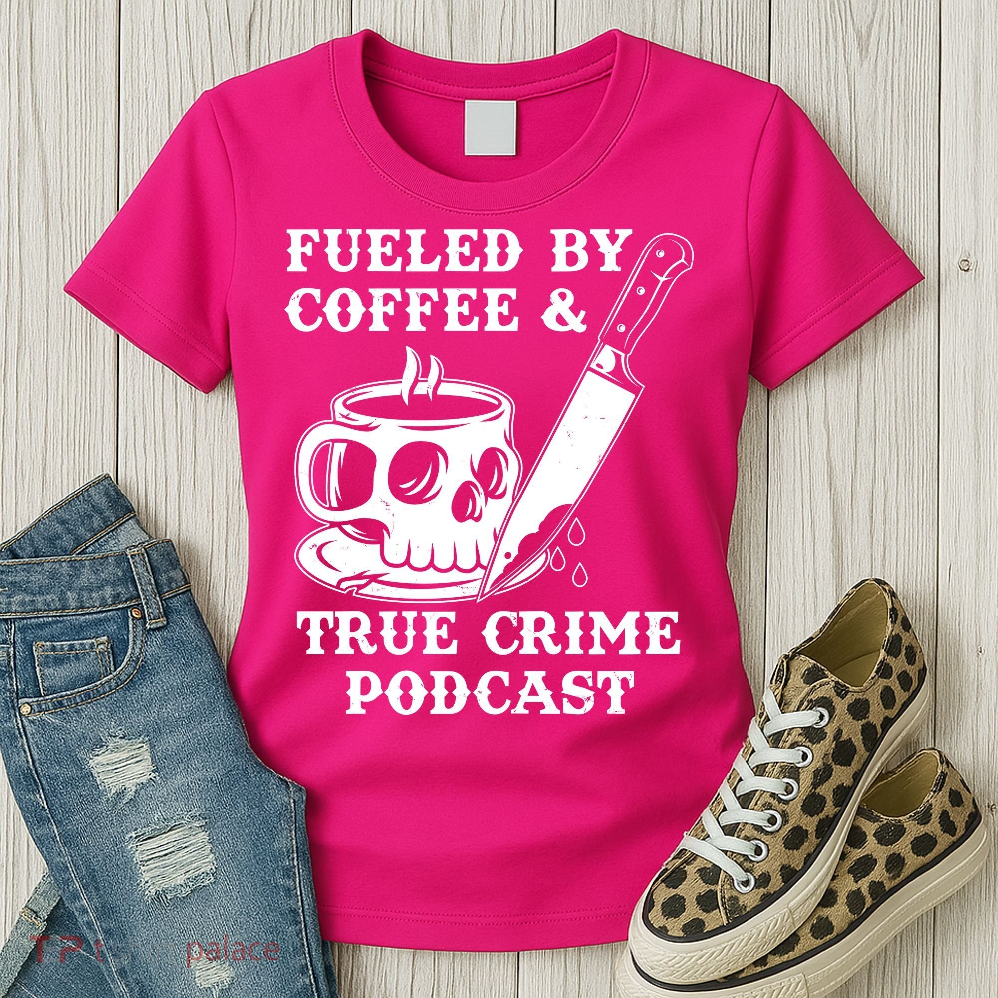 Fueled By Coffee And True Crime Podcast Women's T-Shirt