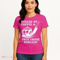 Fueled By Coffee And True Crime Podcast Women's T-Shirt thumb 4