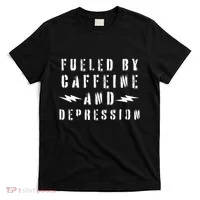 Fueled By Caffeine And Depression T-Shirt thumb 0