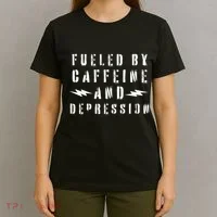Fueled By Caffeine And Depression T-Shirt thumb 4