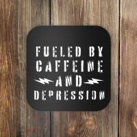 Fueled By Caffeine And Depression Coaster thumb 0