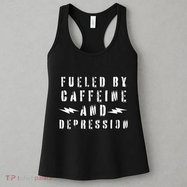 Fueled By Caffeine And Depression Women's Tank Top