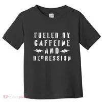 Fueled By Caffeine And Depression Toddler T-Shirt thumb 0