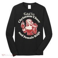 Fueled By Christmas Cheer And Female Rage Patriarchy Long Sleeve Shirt thumb 0
