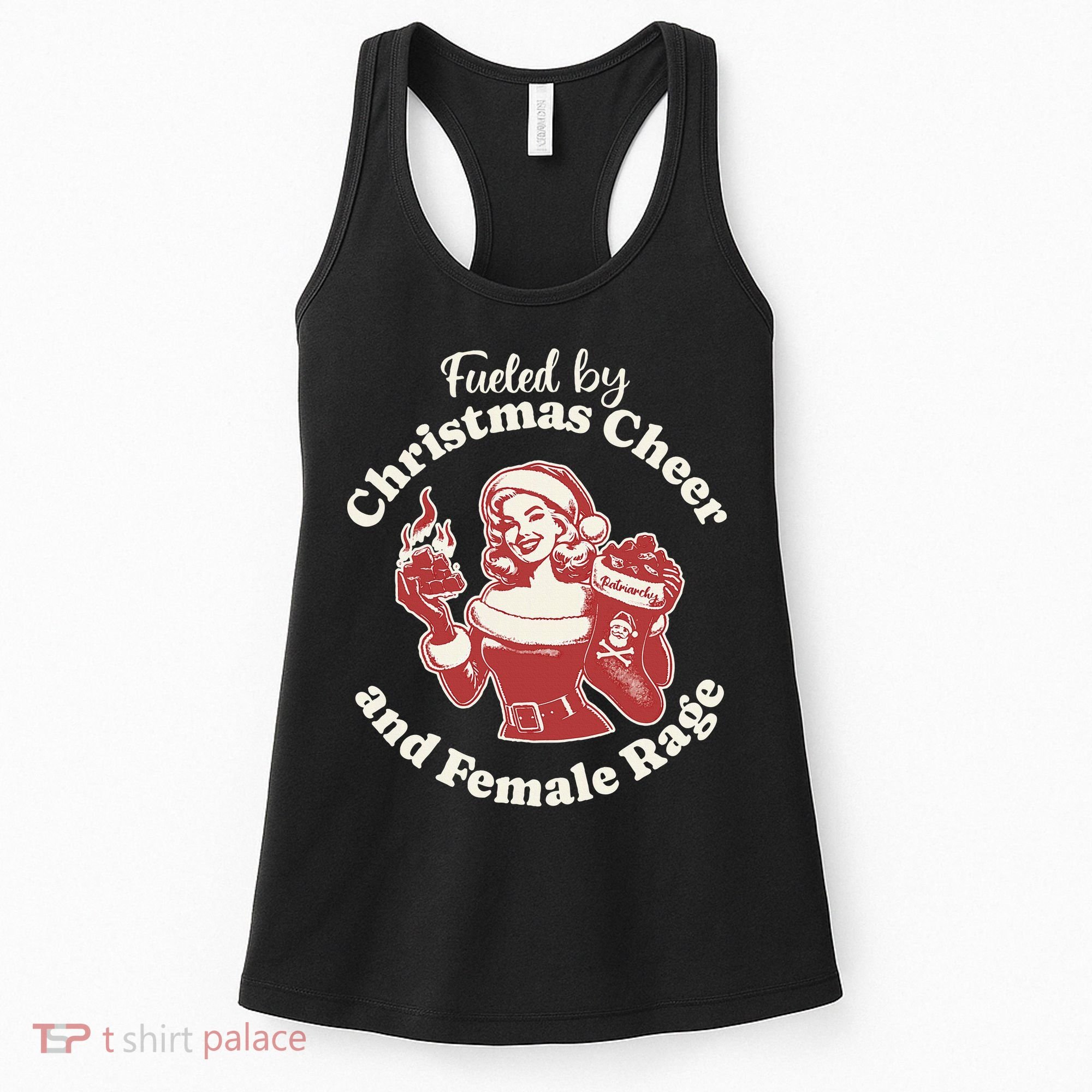 Fueled By Christmas Cheer And Female Rage Patriarchy Women's Tank Top