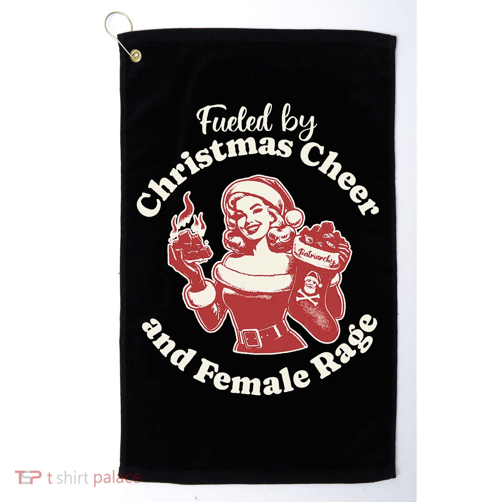 Fueled By Christmas Cheer And Female Rage Patriarchy Golf Towel