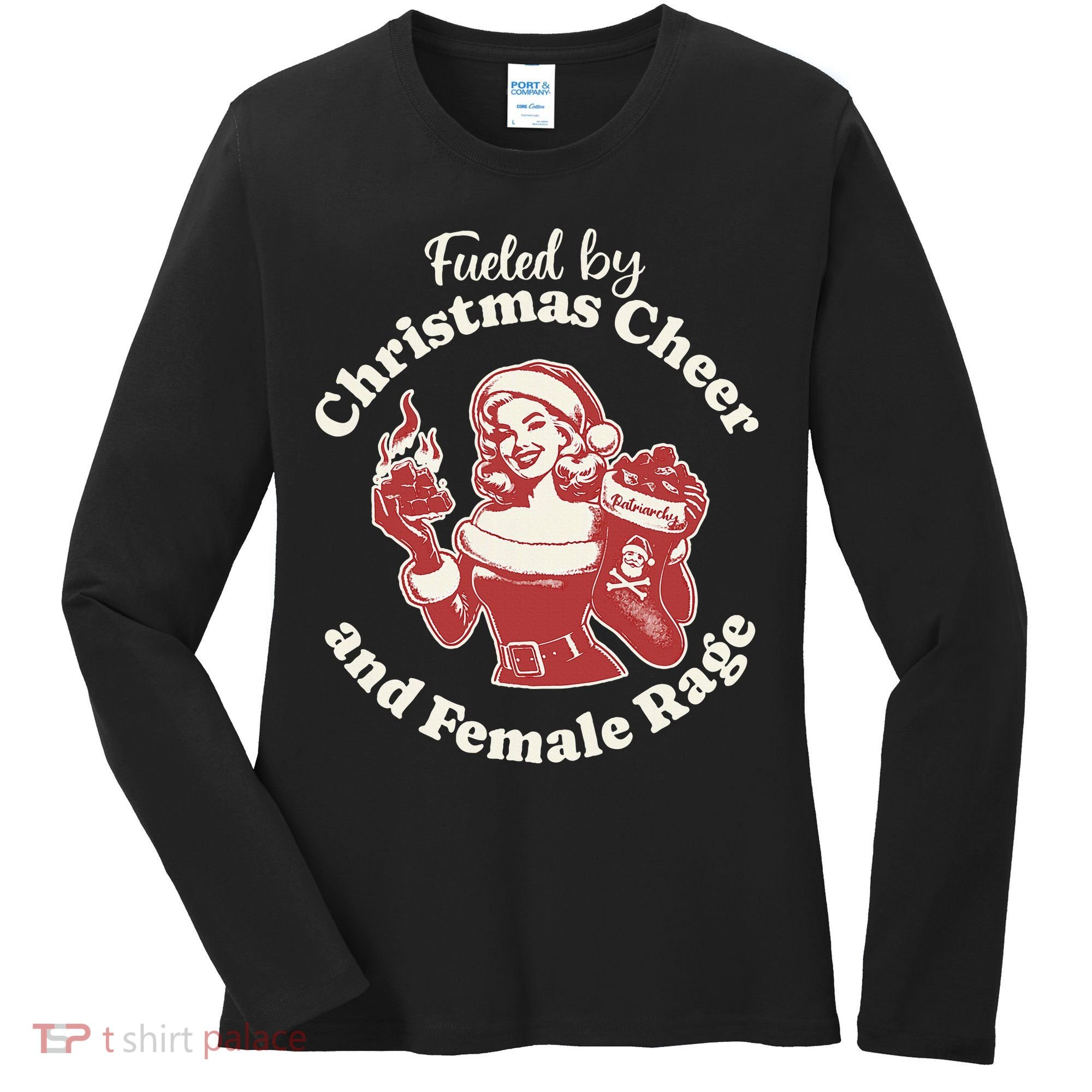 Fueled By Christmas Cheer And Female Rage Patriarchy Women's Long Sleeve Shirt