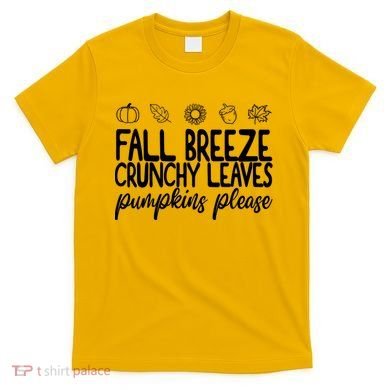 Fall Breeze Crunchy Leaves Pumpkins Please T-Shirt