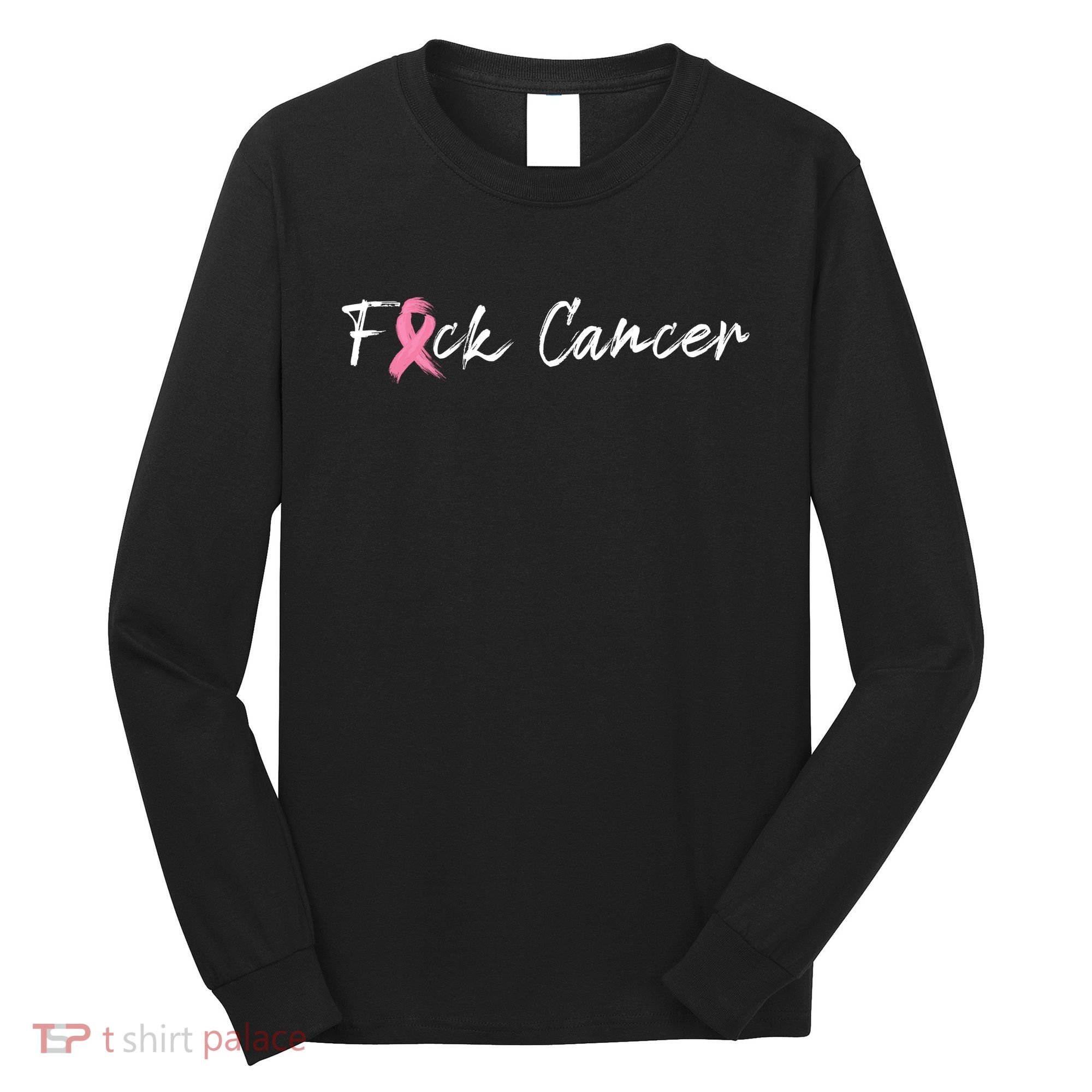 Fuck Breast Cancer | Pink Ribbon Long Sleeve Shirt