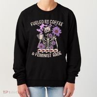 Fueled By Coffee & Feminist Rage Feminism Coffee Lovers Women's Sweatshirt thumb 0