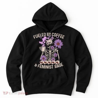 Fueled By Coffee & Feminist Rage Feminism Coffee Lovers Hoodie