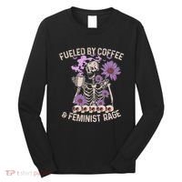 Fueled By Coffee & Feminist Rage Feminism Coffee Lovers Long Sleeve Shirt thumb 0