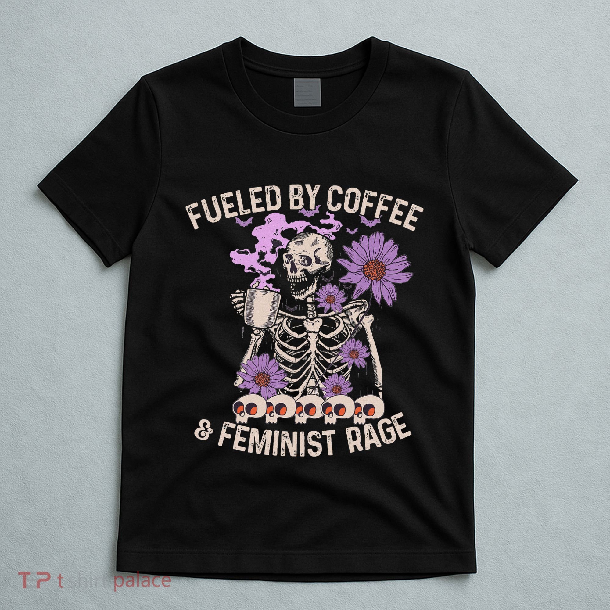 Fueled By Coffee & Feminist Rage Feminism Coffee Lovers T-Shirt