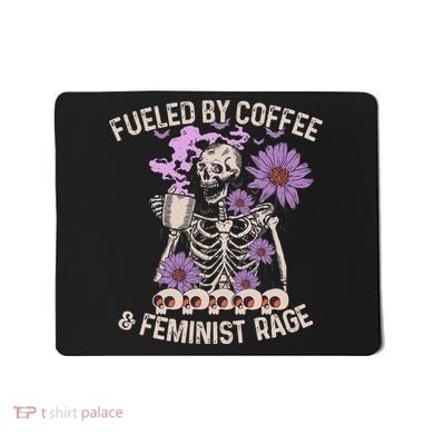 Fueled By Coffee & Feminist Rage Feminism Coffee Lovers Mousepad