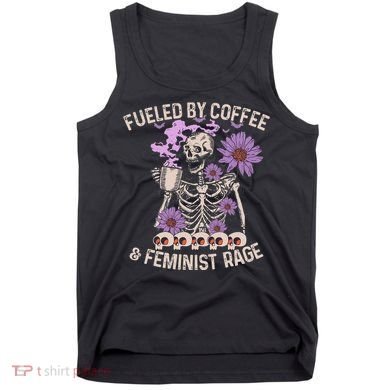 Fueled By Coffee & Feminist Rage Feminism Coffee Lovers Tank Top