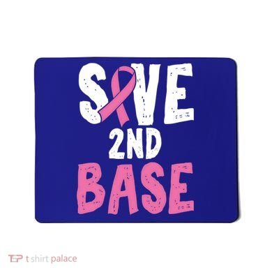 Funny Breast Cancer Awareness Month Save Second 2nd Base Great Gift Mousepad