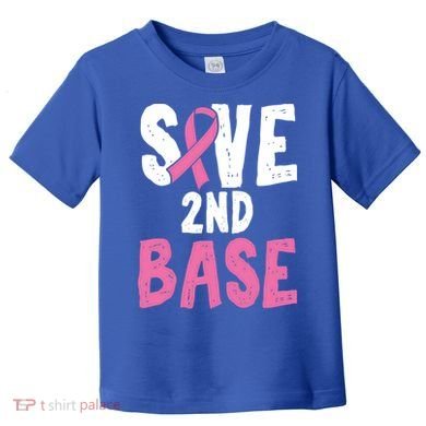 Funny Breast Cancer Awareness Month Save Second 2nd Base Great Gift Toddler T-Shirt