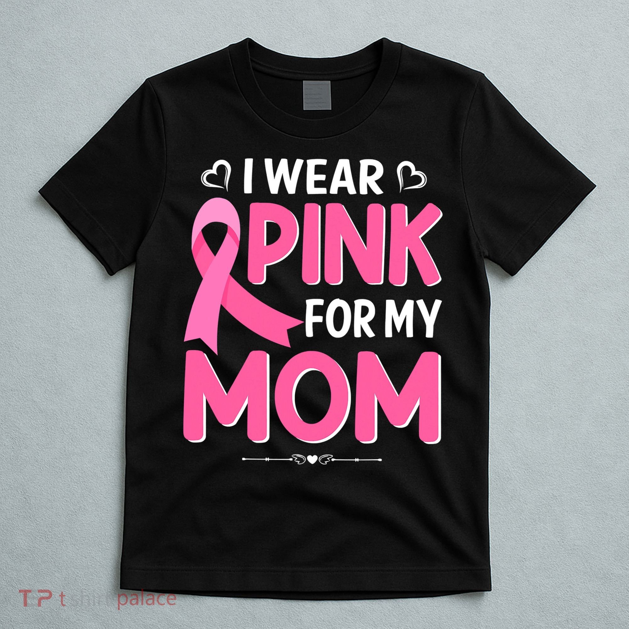 Funny Breast Cancer I Wear Pink For My Mom Mothers Day T-Shirt