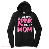 Funny Breast Cancer I Wear Pink For My Mom Mothers Day Women's Hoodie thumb 0