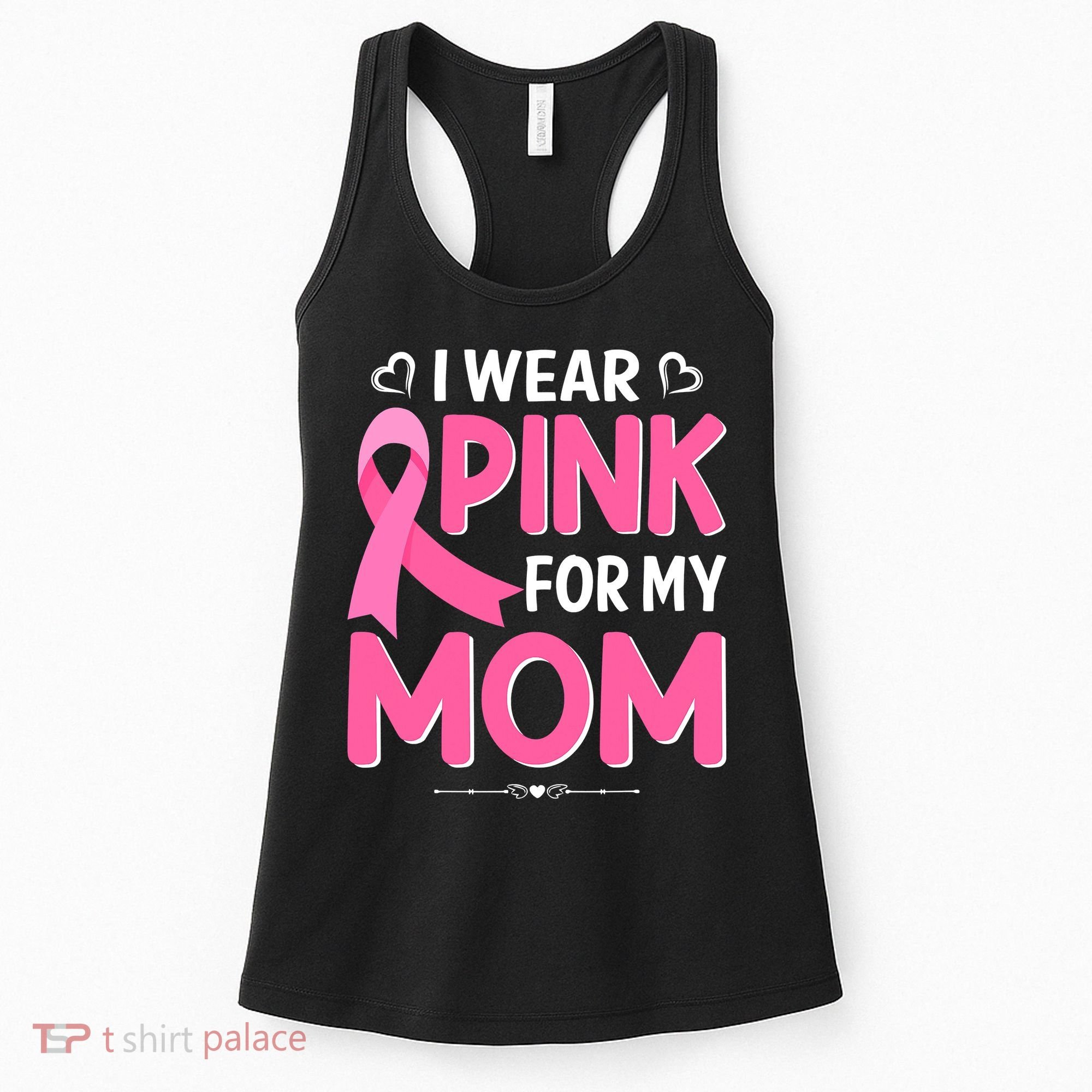 Funny Breast Cancer I Wear Pink For My Mom Mothers Day Women's Tank Top