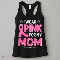 Funny Breast Cancer I Wear Pink For My Mom Mothers Day Women's Tank Top thumb 3