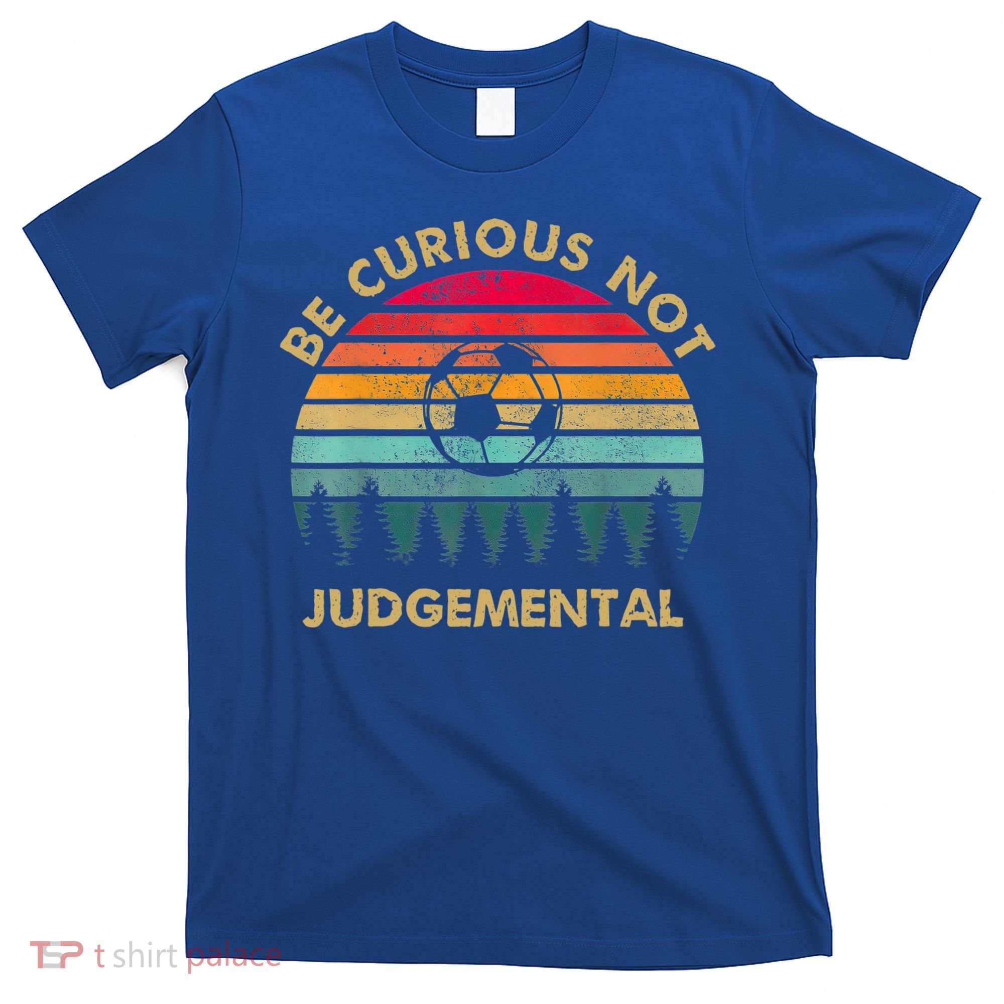 Funny Be Curious Not Judgemental Inspirational Vintage Gift T-Shirt