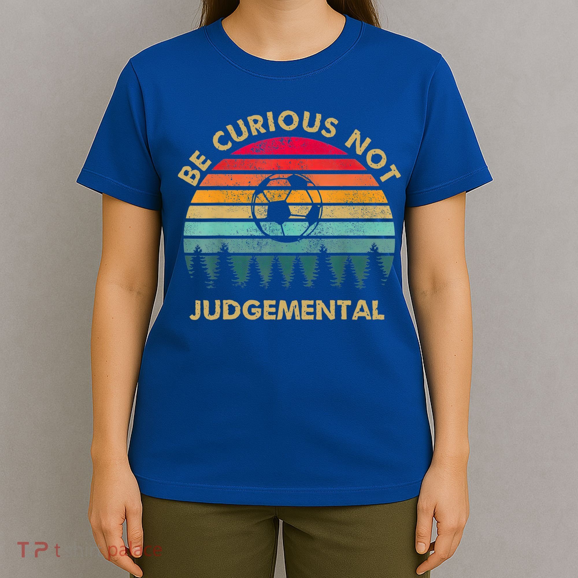 Funny Be Curious Not Judgemental Inspirational Vintage Gift T-Shirt