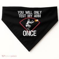 Funny Baseball Catcher You Will Only Test My Arm Once Gift USA-Made Doggie Bandana thumb 0