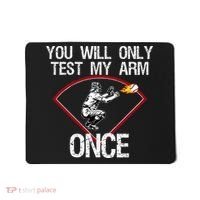 Funny Baseball Catcher You Will Only Test My Arm Once Gift Mousepad thumb 0