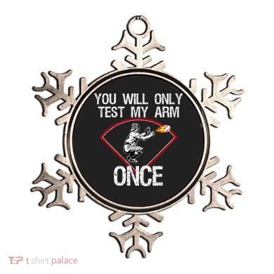Funny Baseball Catcher You Will Only Test My Arm Once Gift Ornament