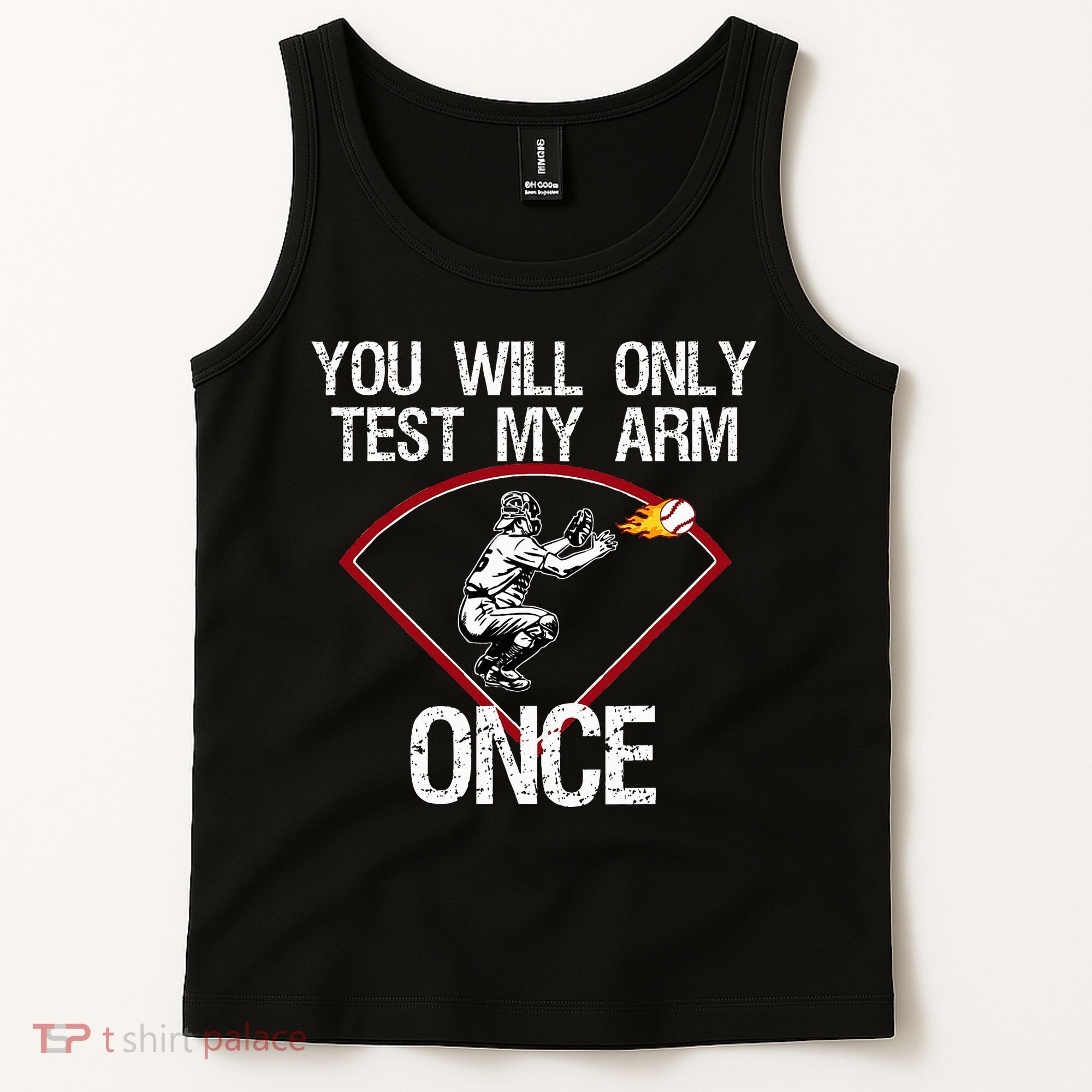 Funny Baseball Catcher You Will Only Test My Arm Once Gift Tank Top