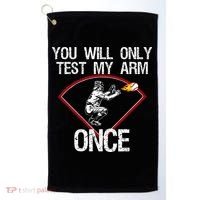 Funny Baseball Catcher You Will Only Test My Arm Once Gift Golf Towel thumb 0
