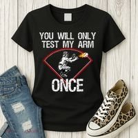 Funny Baseball Catcher You Will Only Test My Arm Once Gift Women's T-Shirt thumb 3
