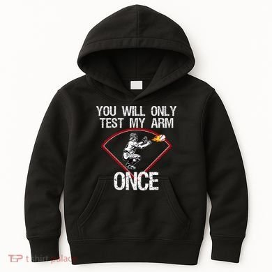 Funny Baseball Catcher You Will Only Test My Arm Once Gift Kids Hoodie