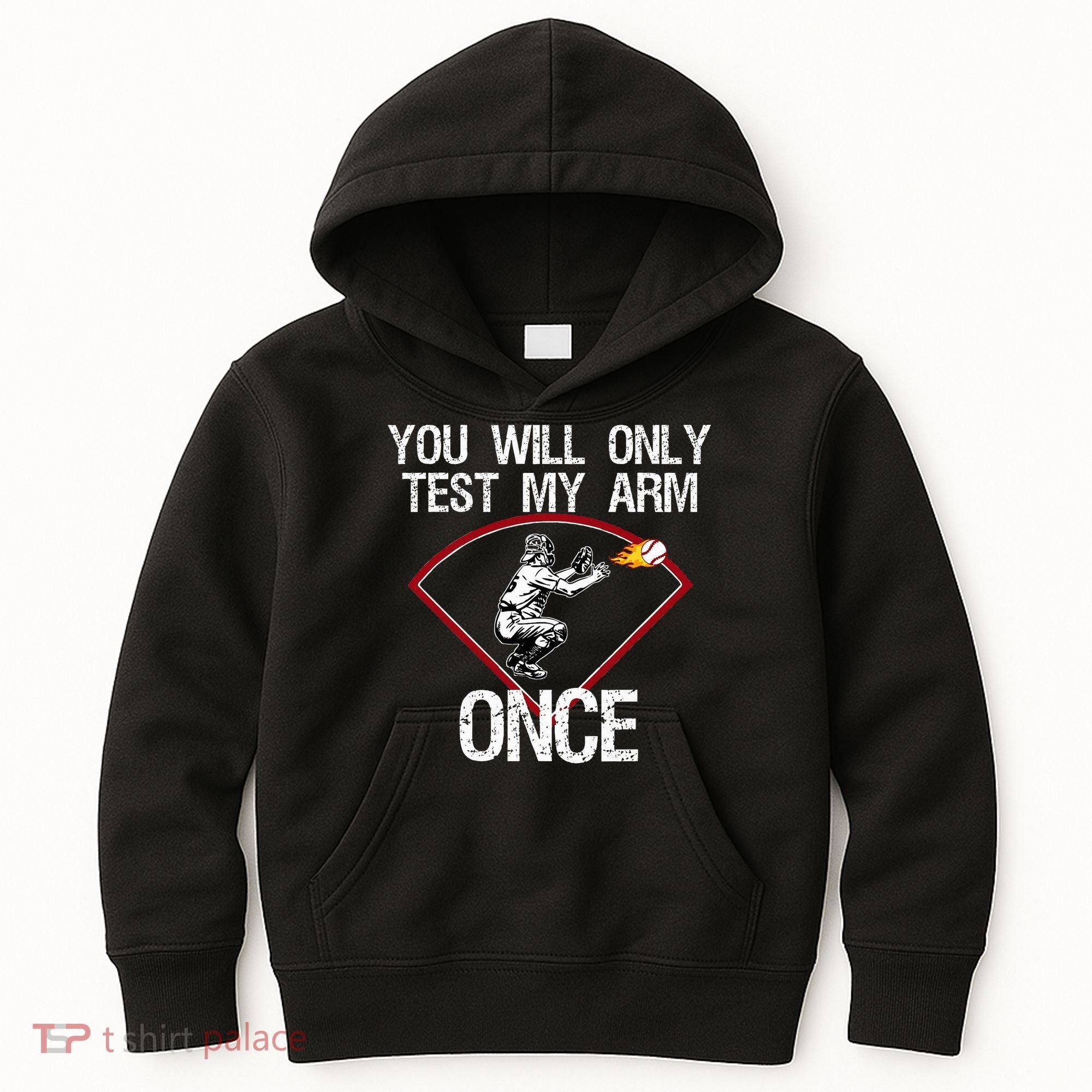 Funny Baseball Catcher You Will Only Test My Arm Once Gift Kids Hoodie