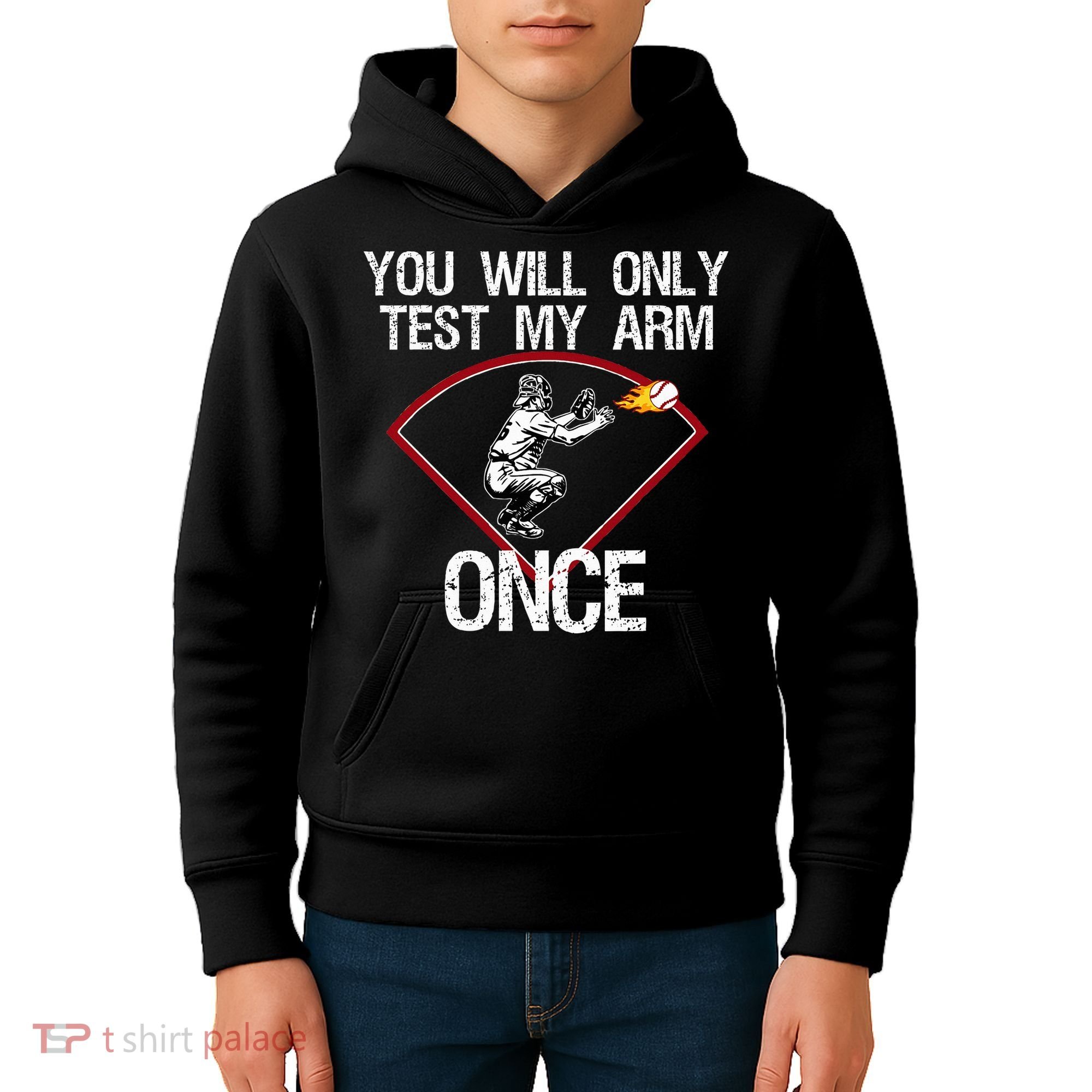 Funny Baseball Catcher You Will Only Test My Arm Once Gift Kids Hoodie