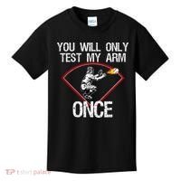 Funny Baseball Catcher You Will Only Test My Arm Once Gift Kids T-Shirt thumb 0