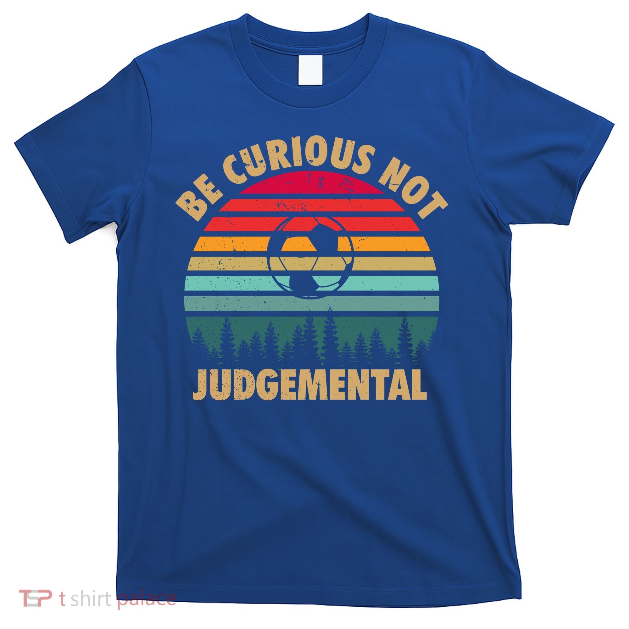 Funny Be Curious Not Judgemental Inspirational Vintage Gift T-Shirt